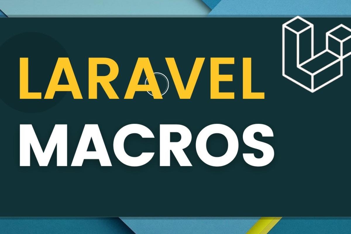Laravel Macros: الدليل الشامل لتوسيع Laravel بسهولة