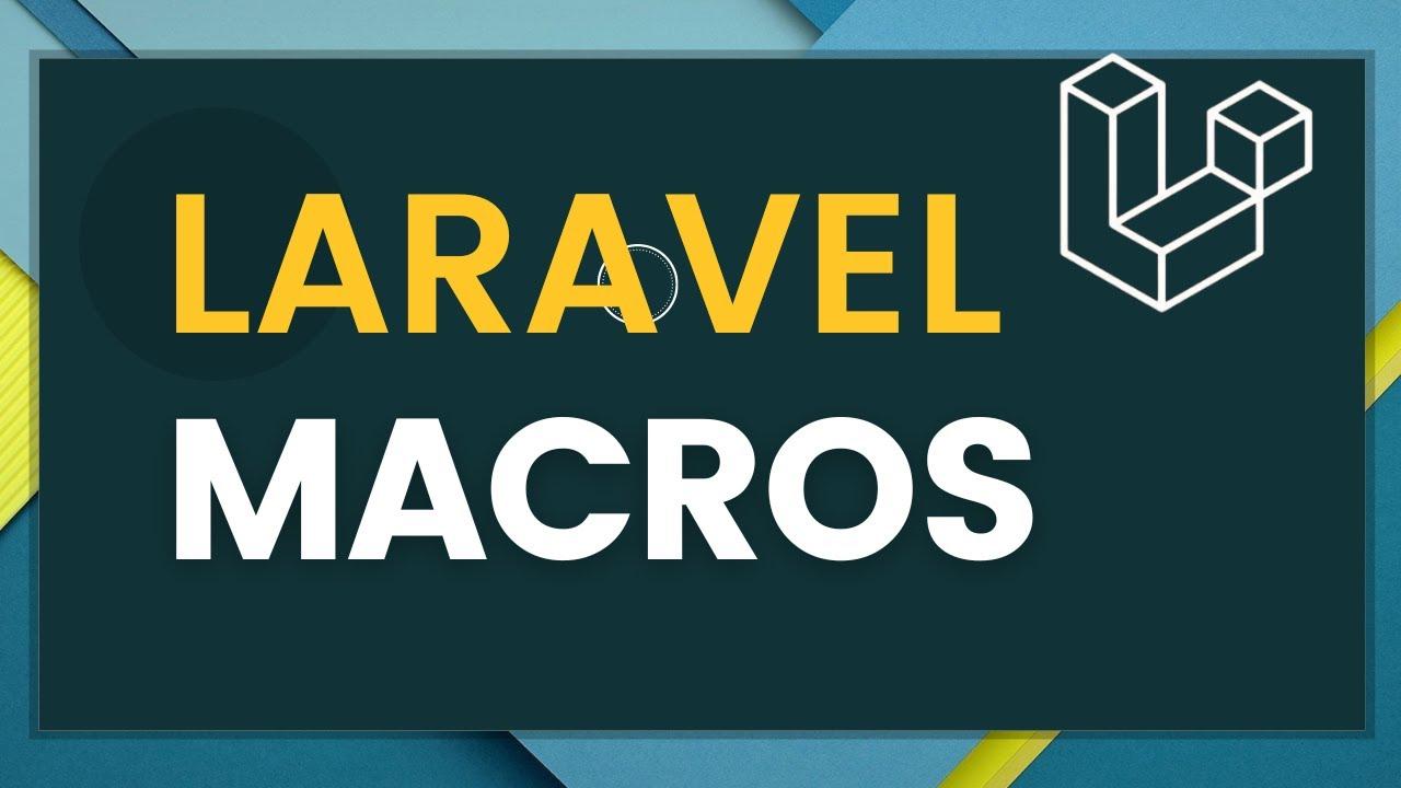 Laravel Macros: الدليل الشامل لتوسيع Laravel بسهولة
